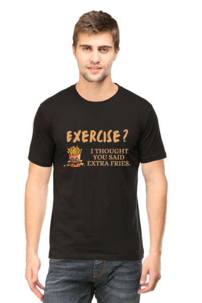 Exercise? I Thought You Said Extra Fries Half Sleeve Tee